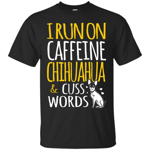 i run on caffeine chihuahua & cuss words T-Shirt