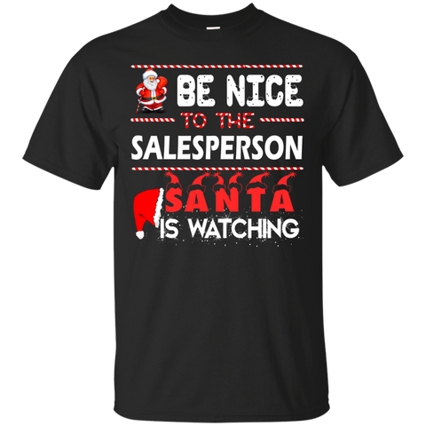 be nice to the salesperson santa is watching sweater, T-Shirt