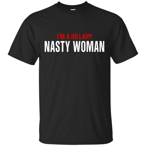 i'm a hillary - nasty woman 2016 T-Shirt
