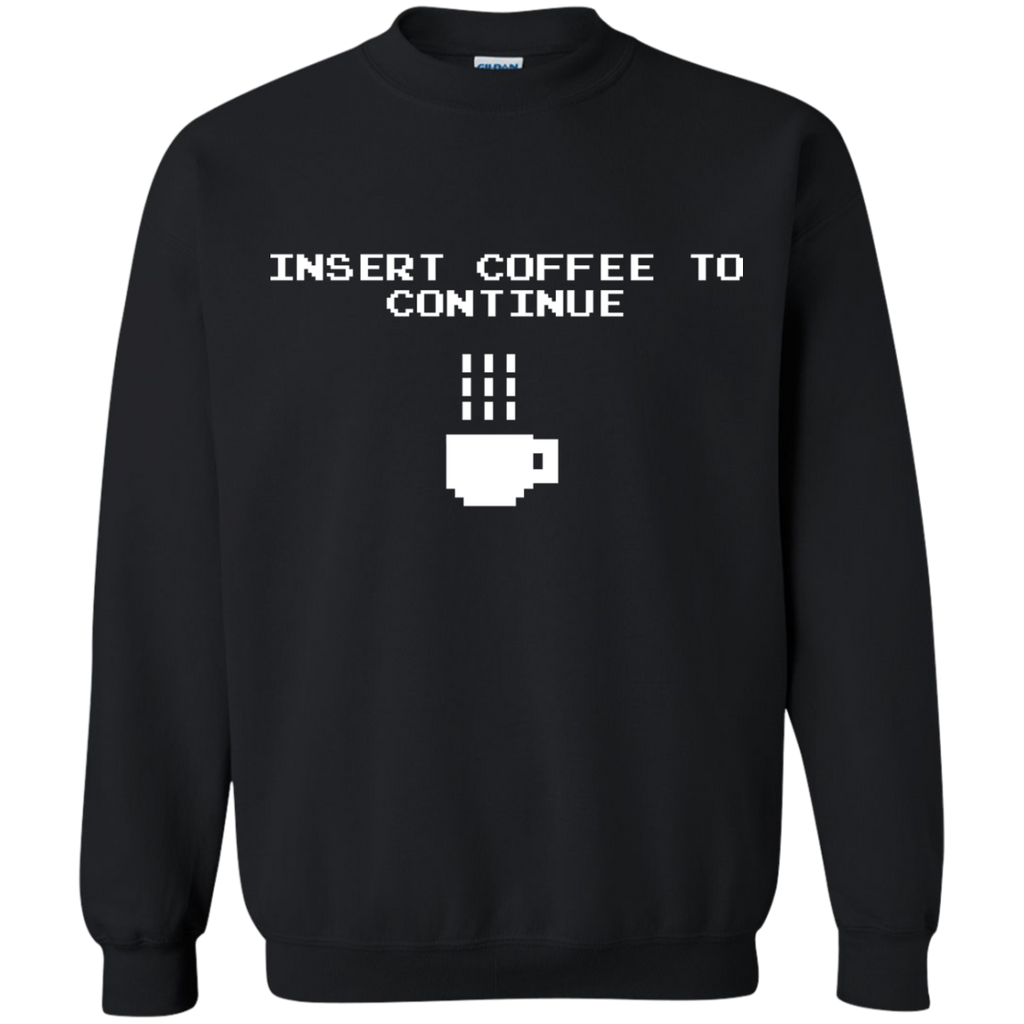 insert coffee to continue sweatshirt T-Shirt