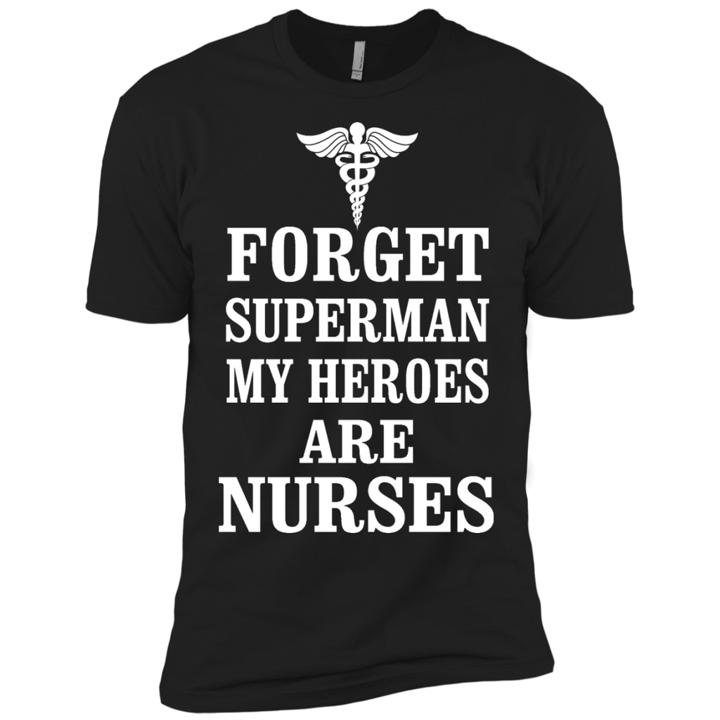 forget superman my heroes are nurses T-Shirt