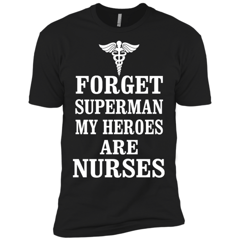 forget superman my heroes are nurses T-Shirt