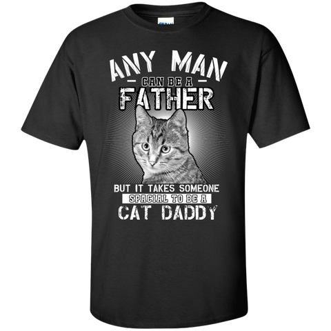 any man can be a father but it takes someone special to be a cat daddy! T-Shirt