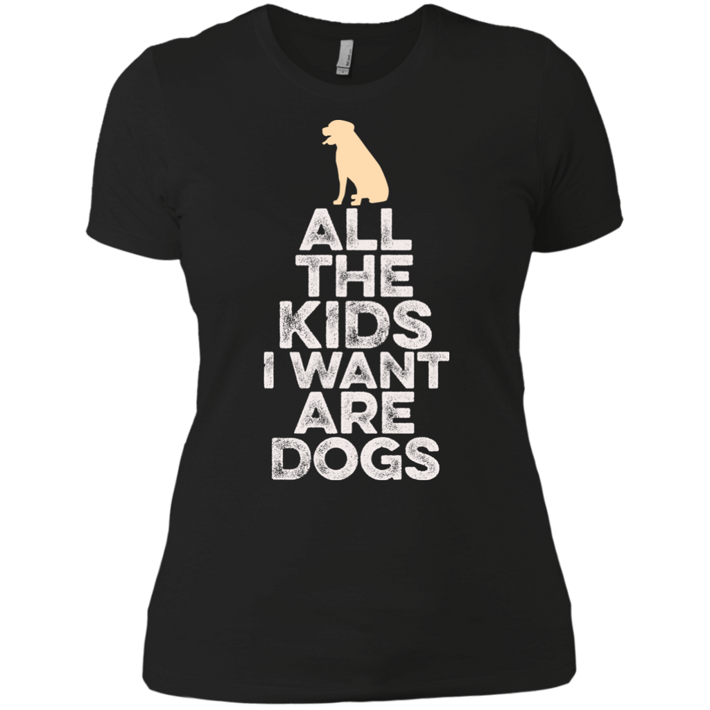 all the kids i want are dogs T-Shirt