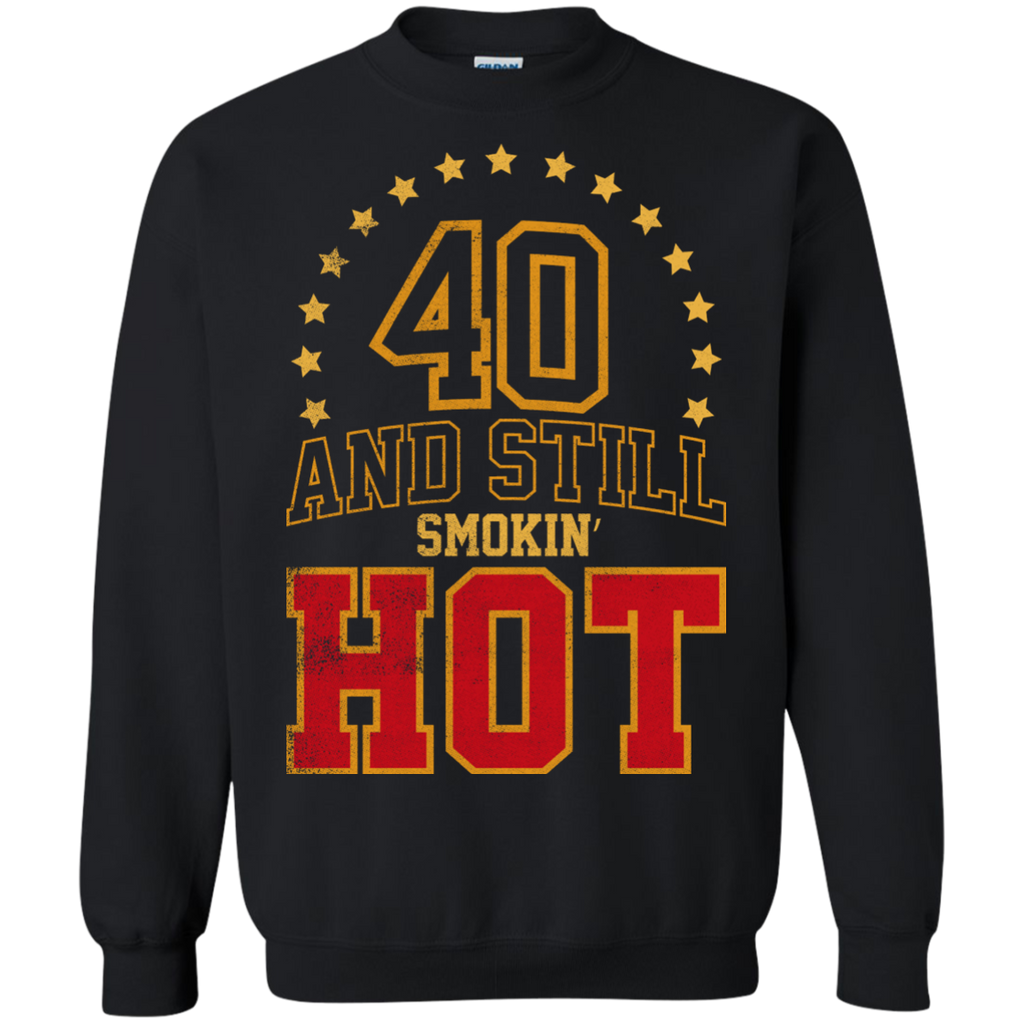 40 years old and still smokin' hot T-Shirt