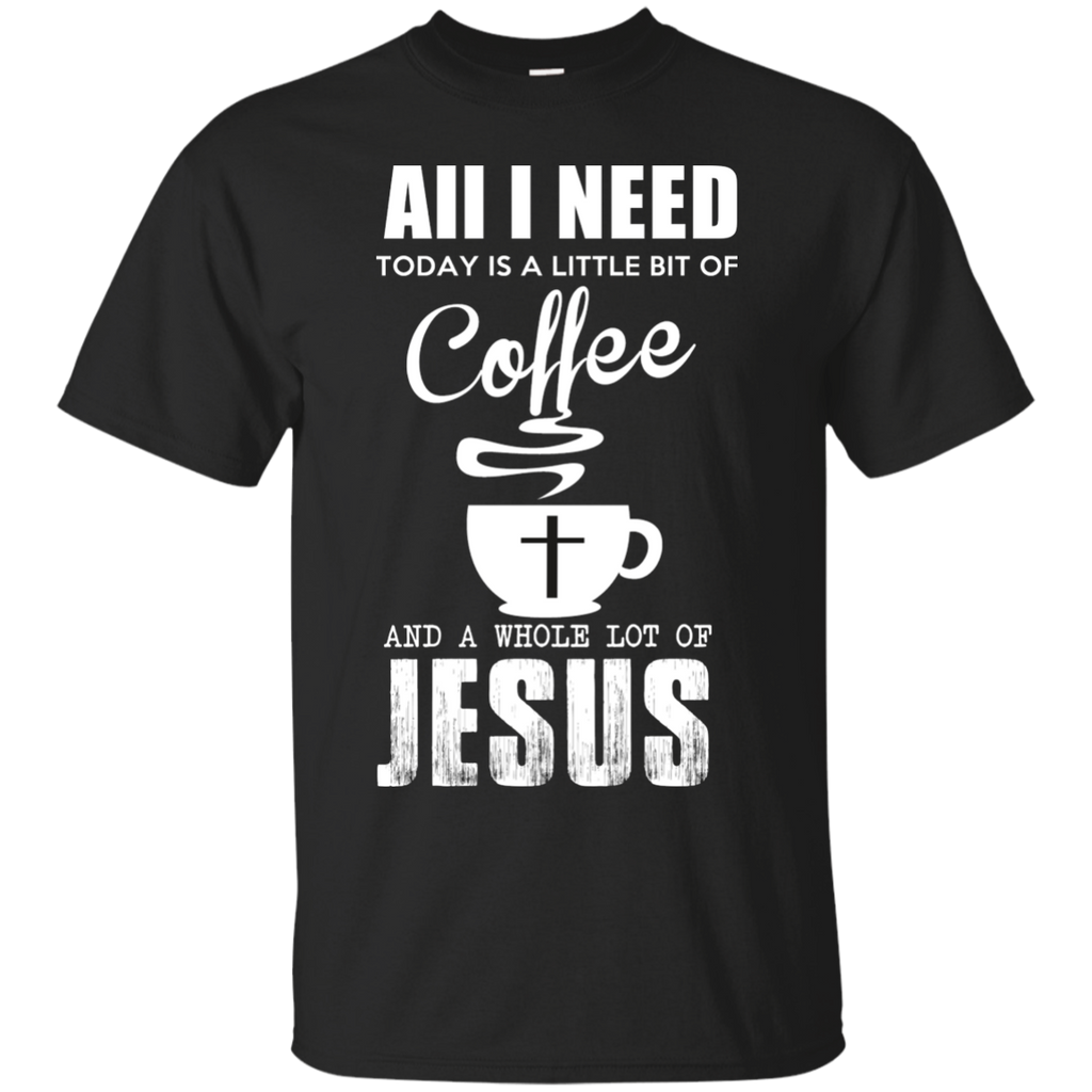 aii i need coffee with lot of jesus T-Shirt