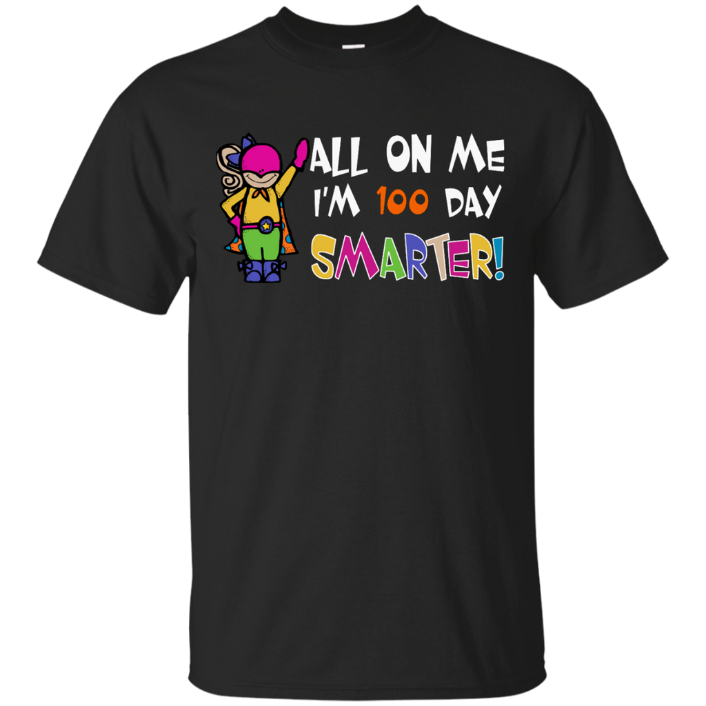 all on me i am 100 day smarter T-Shirt