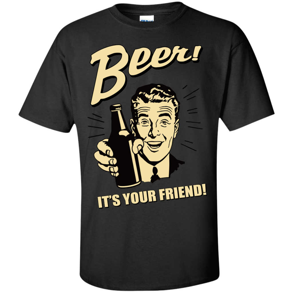 beer ! it's your friend T-Shirt