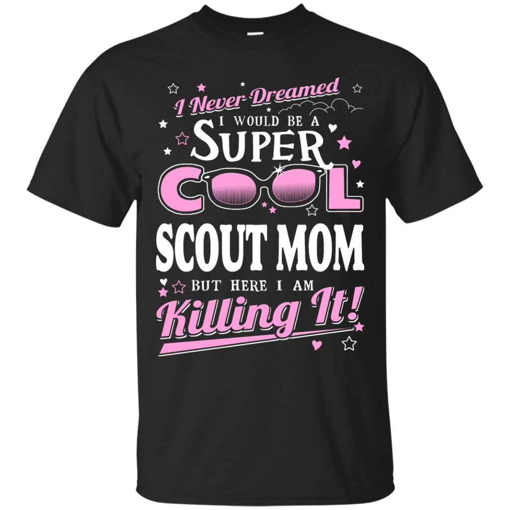 i never dreamed to be a scout mom T-Shirt