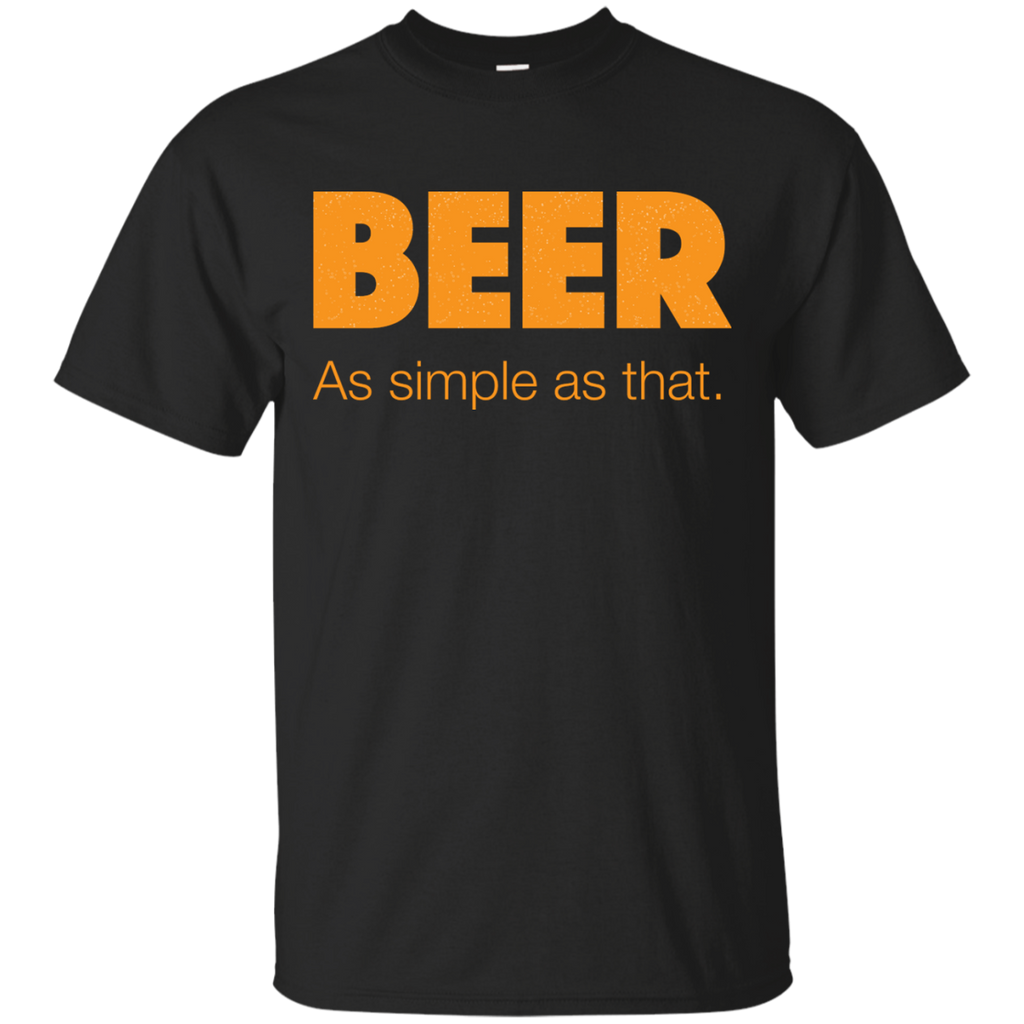 beer as simple as that. T-Shirt