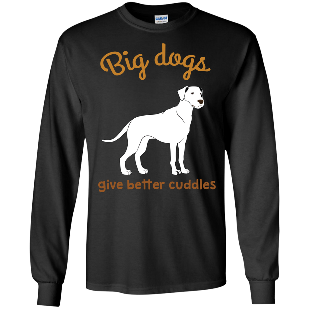 big dogs give better cuddles T-Shirt