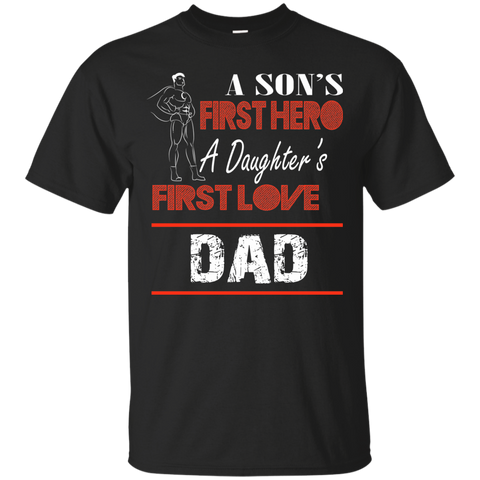 a son's first hero a daughter's first love dad T-Shirt