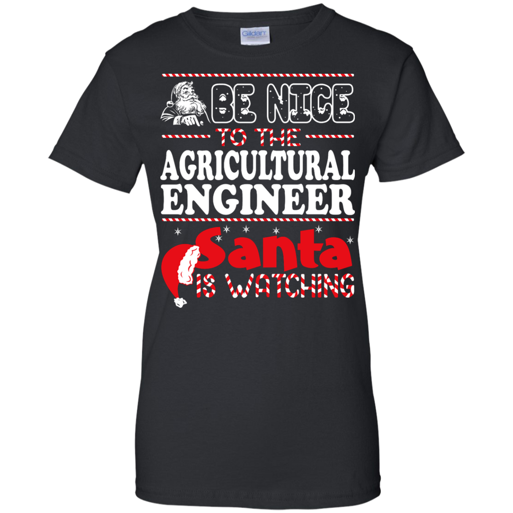 be nice to the agricultural engineer santa is watching - christmas T-Shirt