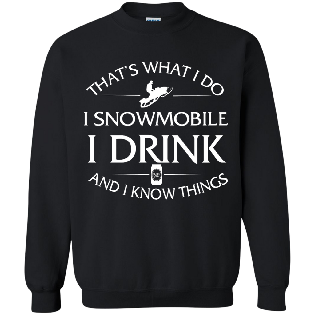 i snowmobile, i drink and i know things T-Shirt
