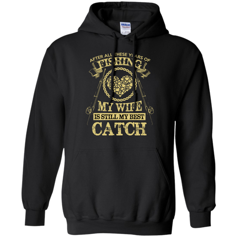 fishing my wife is still my best catch t T-Shirt