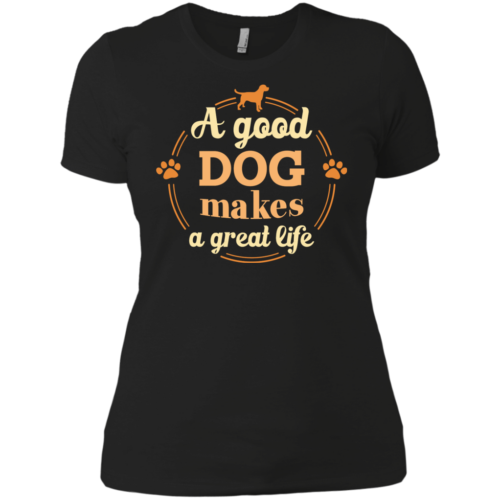 a good dog makes a great life T-Shirt