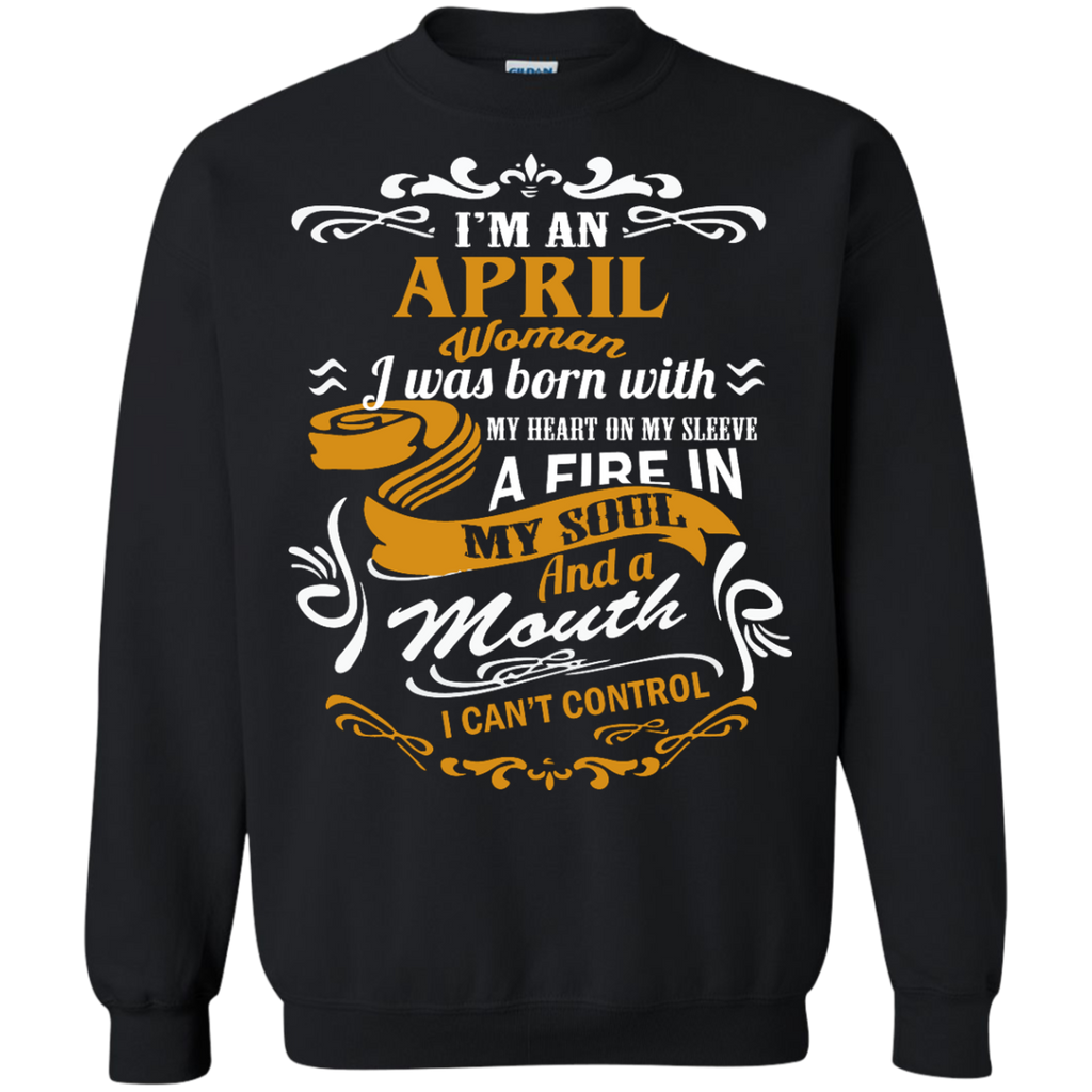 i'm an april woman i was born with my heart on my sleeve T-Shirt