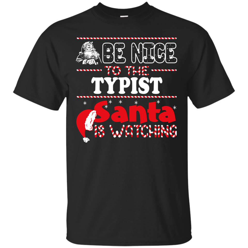 be nice to the typist santa is watching - christmas T-Shirt