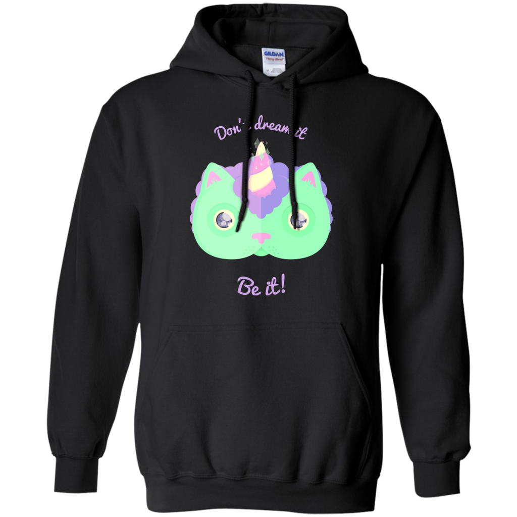 don't dream it, be it! sweatshirt T-Shirt