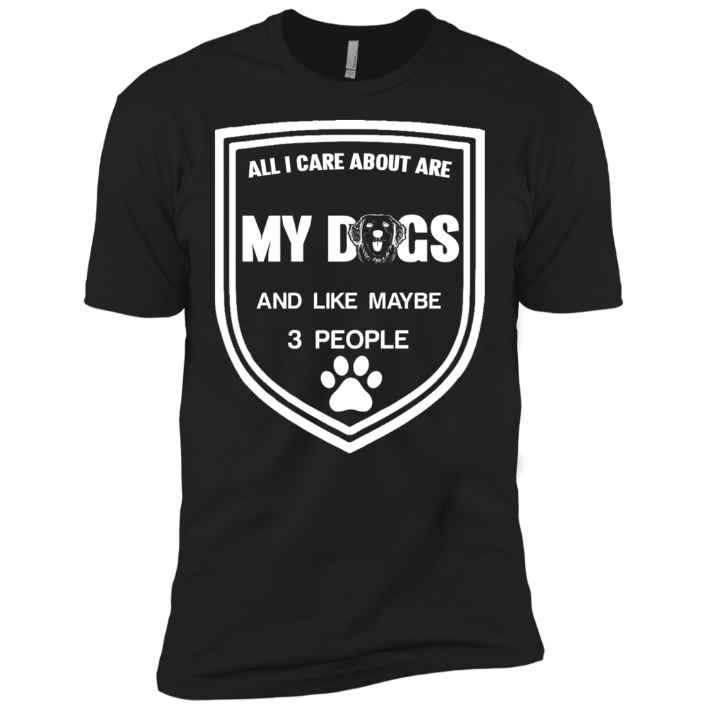 all i care about are my dogs and like maybe 3 people T-Shirt