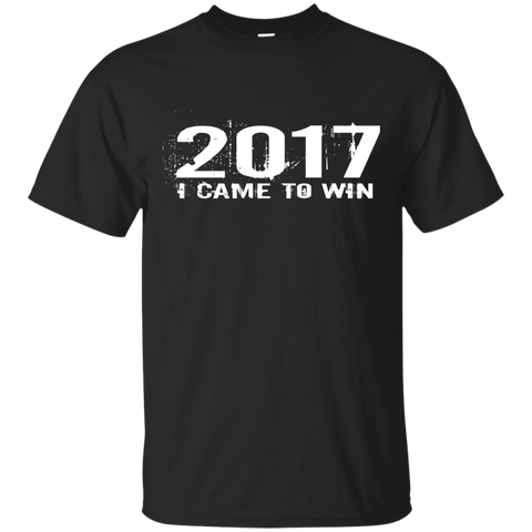 2017- i came to win T-Shirt