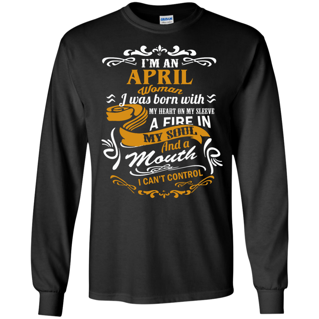 i'm an april woman i was born with my heart on my sleeve T-Shirt