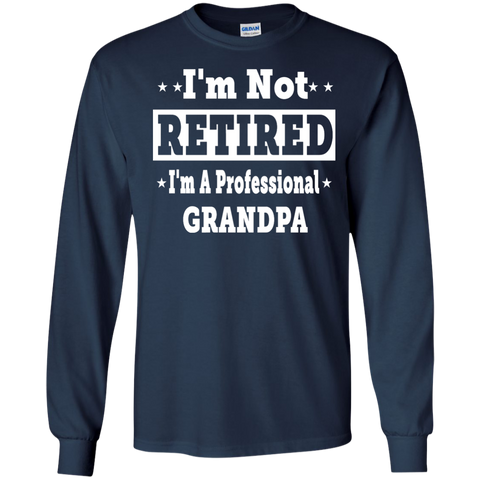 i'm not retired, i'm a professional grandpa T-Shirt