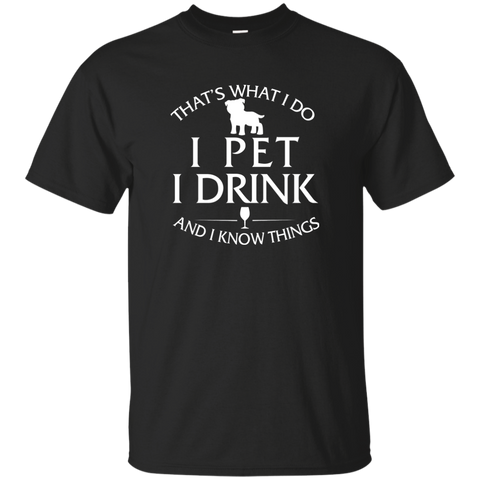 i pet my pitbull, i drink and i know things T-Shirt