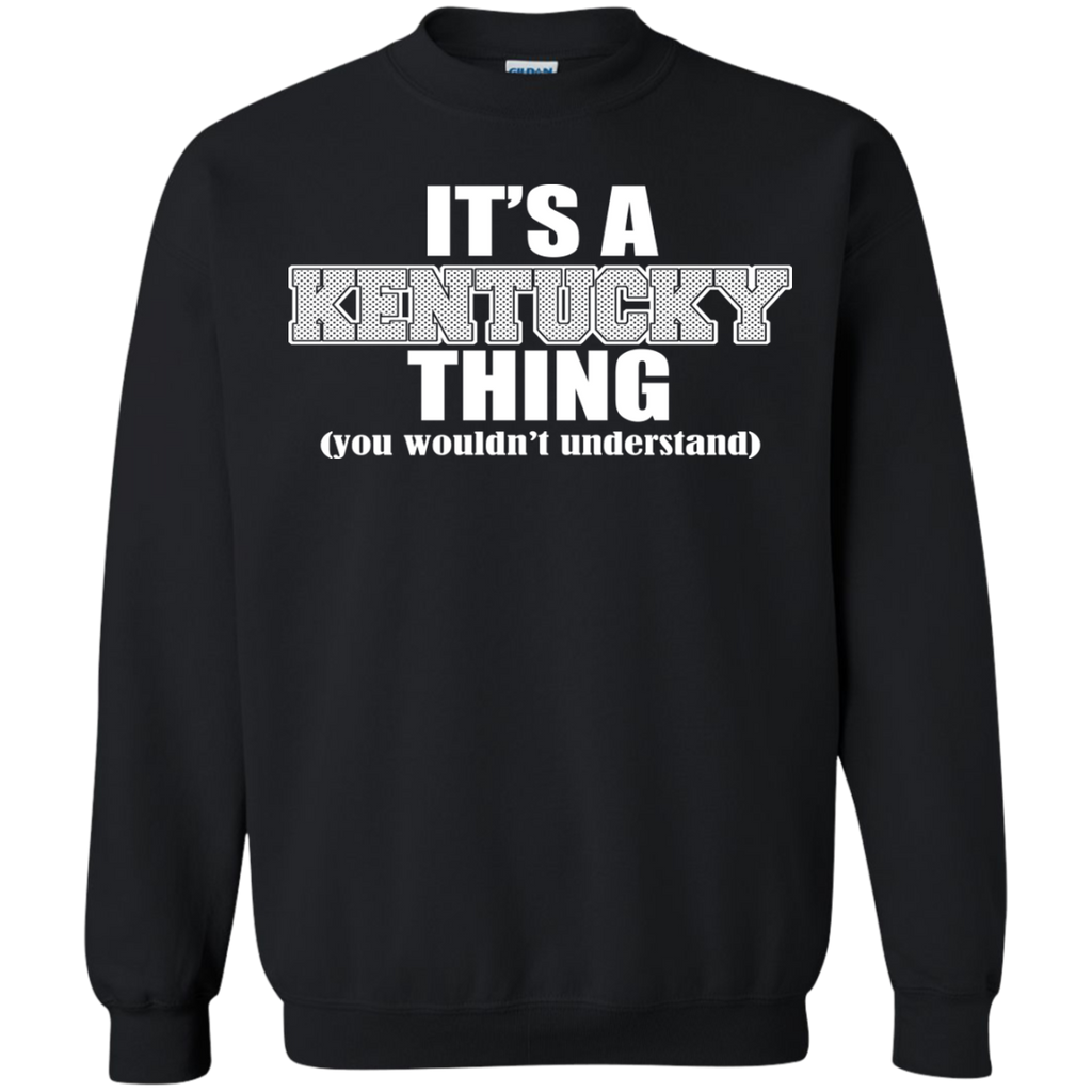 it's a kentucky thing you wouldn't understand T-Shirt