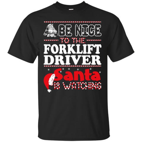 be nice to the forklift driver santa is watching - christmas T-Shirt