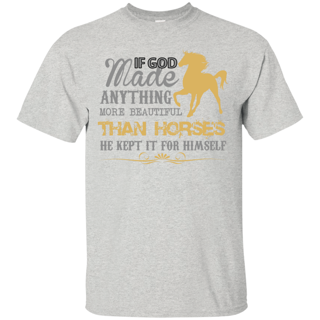 if god made anything more beautiful than horses  T-Shirt