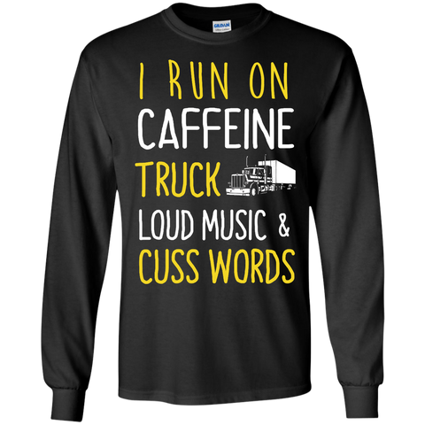 i run on caffeine truck loud music and cuss words T-Shirt