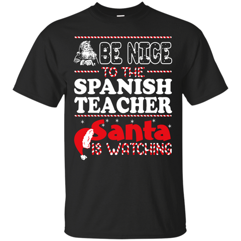 be nice to the spanish teacher santa is watching - christmas T-Shirt