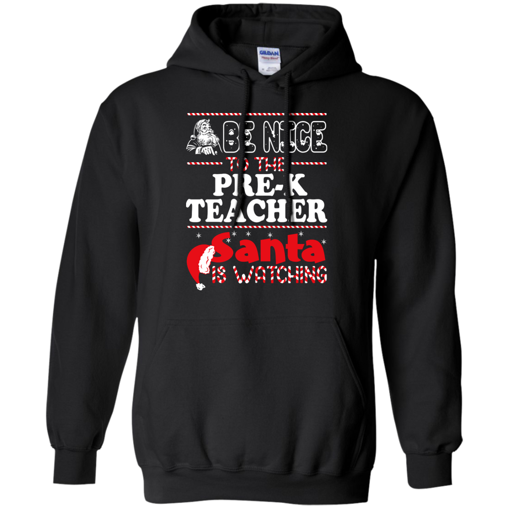 be nice to the pre-k teacher santa is watching - christmas T-Shirt