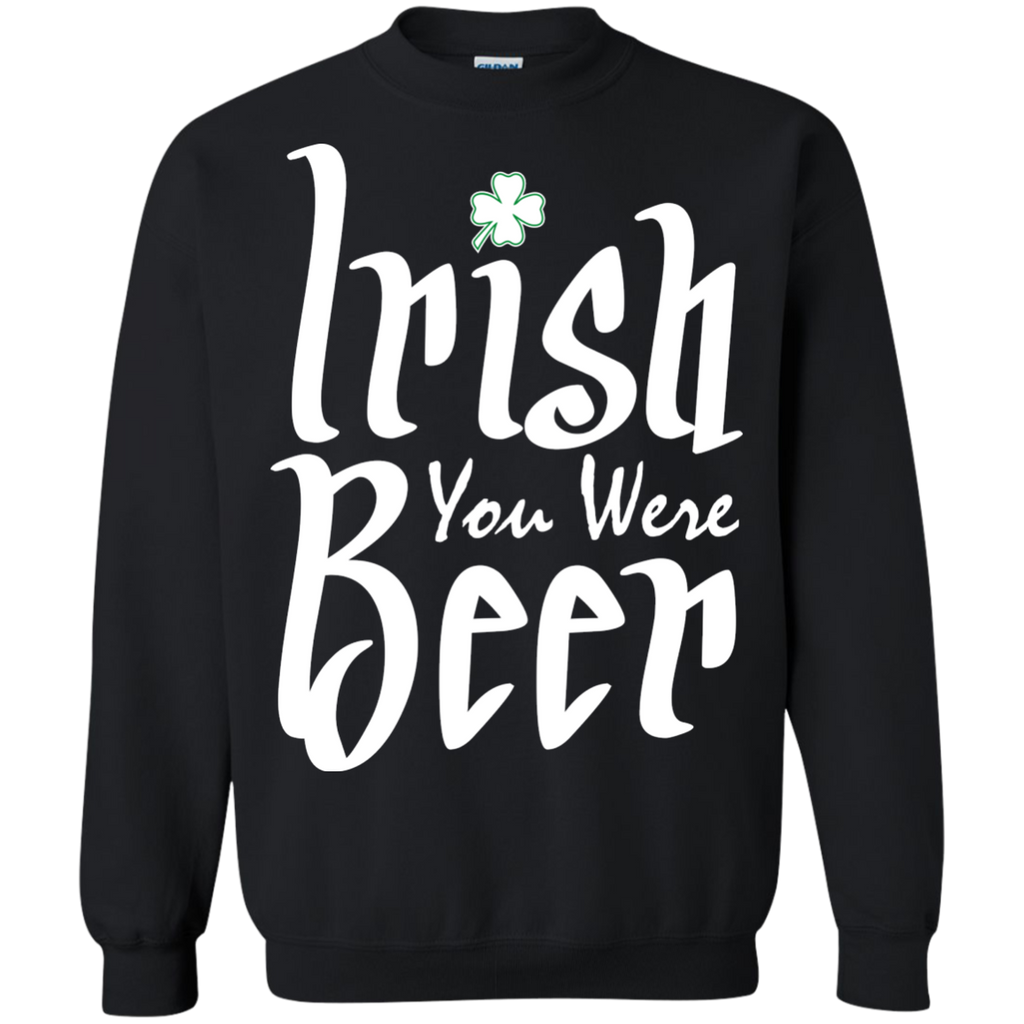 irish you were beer T-Shirt