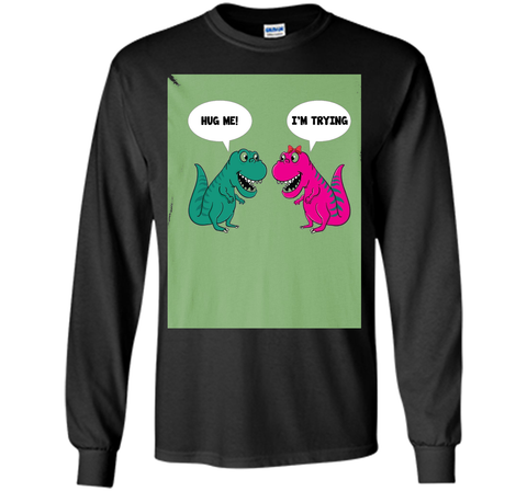 Hug Me I'm I Am Trying Dinosaur T-Rex Tyrannosaurus Rex Tee
