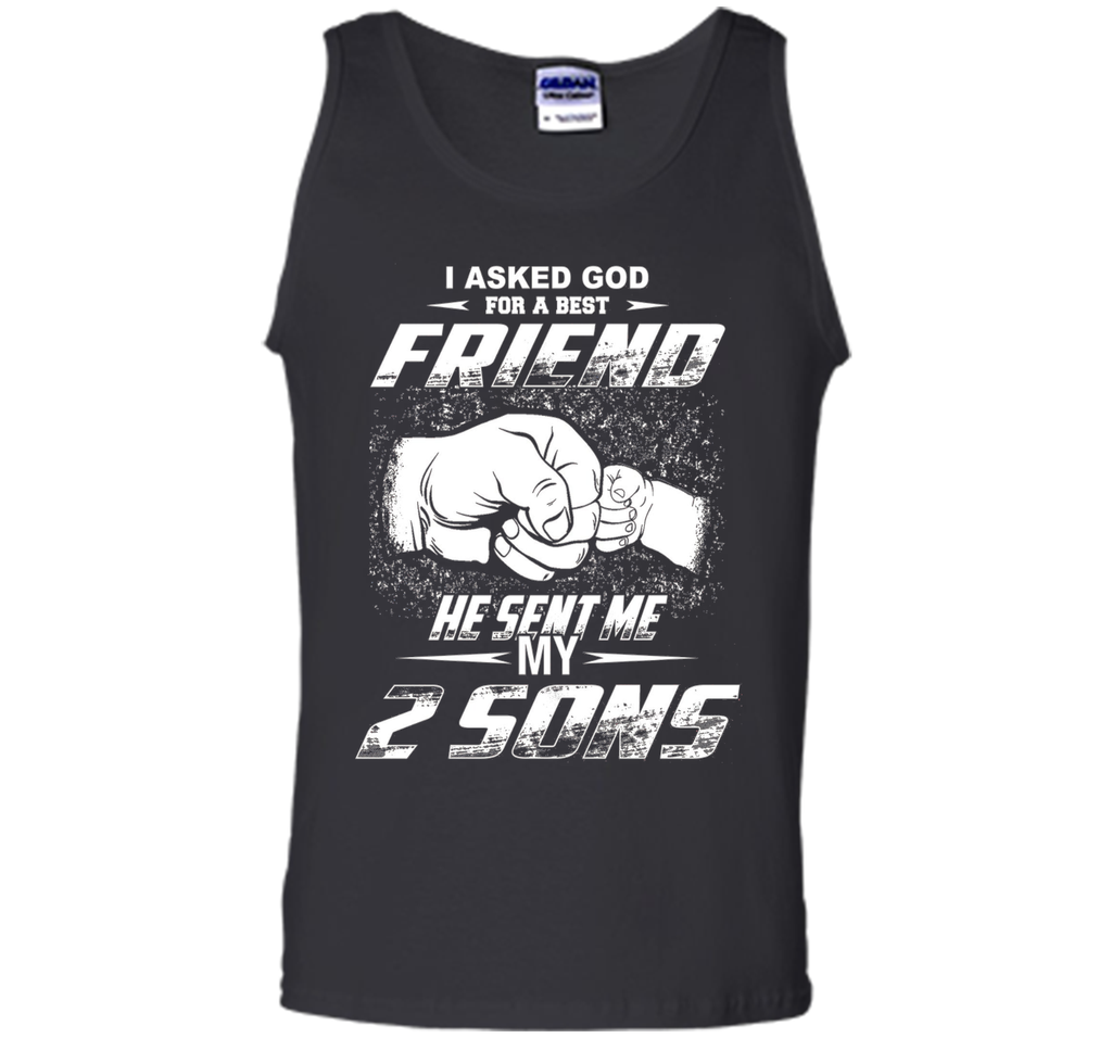 I Asked God For A Best Friend He Sent Me My 2 Sons T-Shirt