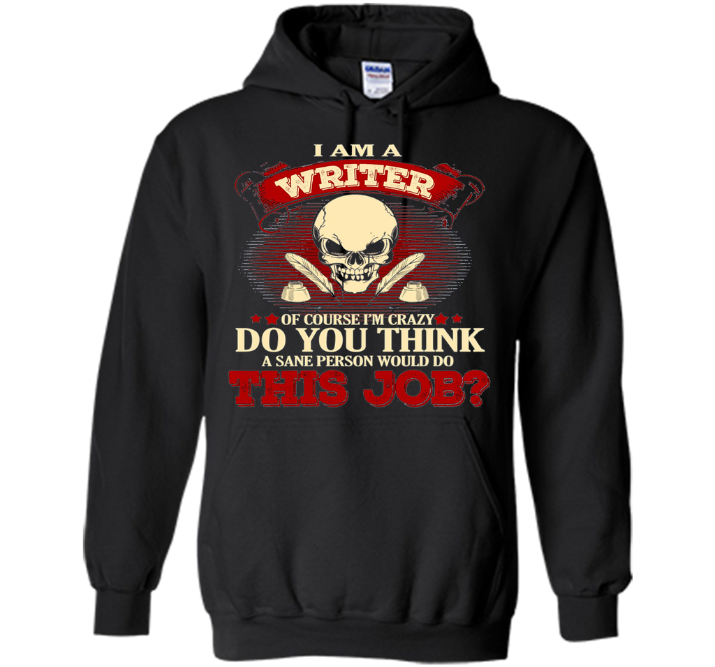 I Am A Writer Of Course I'm Crazy