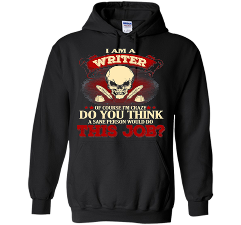 I Am A Writer Of Course I'm Crazy