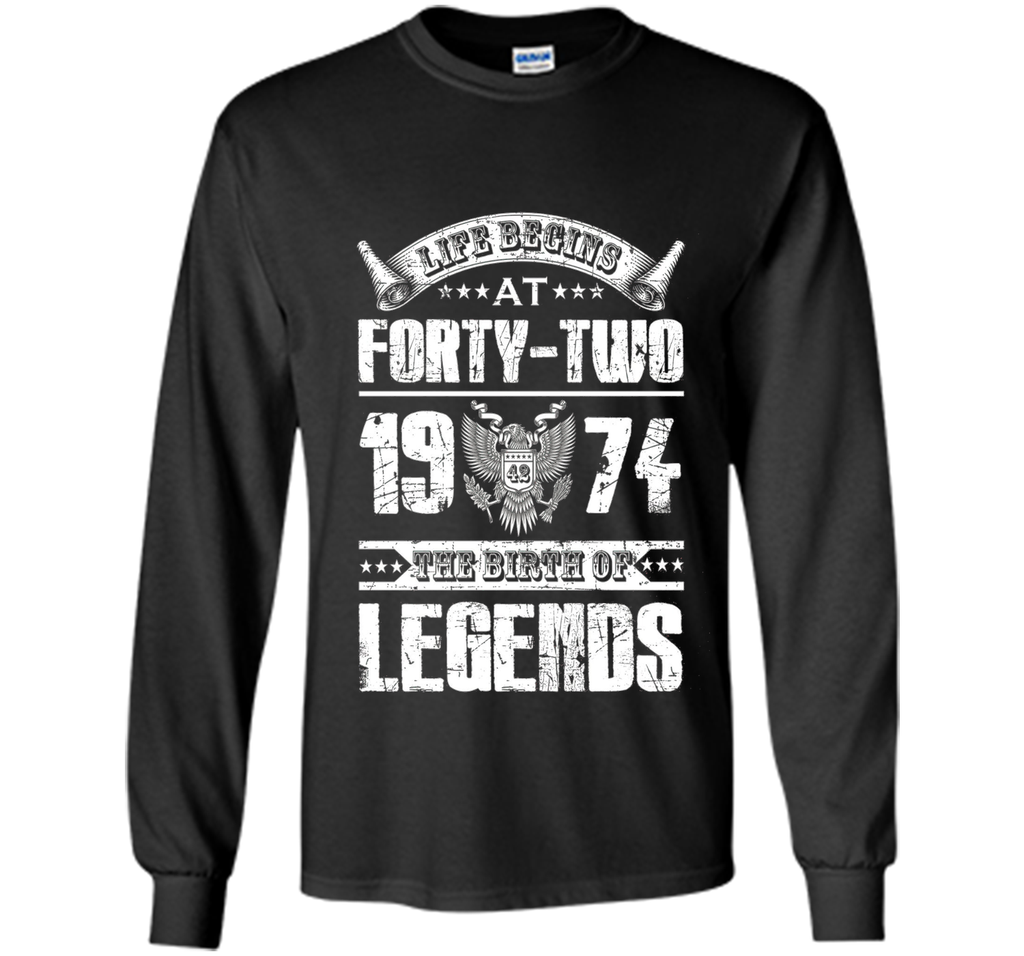 Life begins at 42, 1974 the birth of legends- 1974 T Shirt