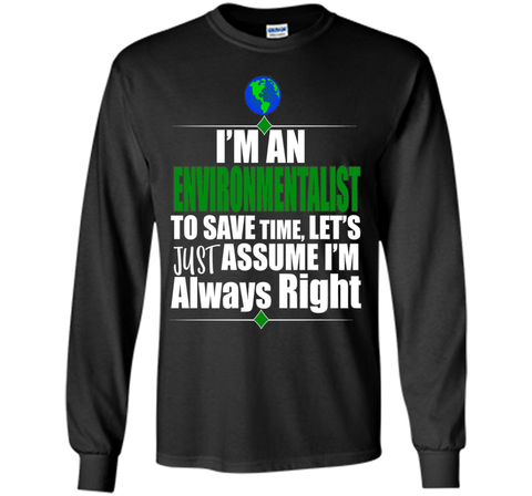 I'M An Environmentalist Assume I'M Right Gift T-Shirt