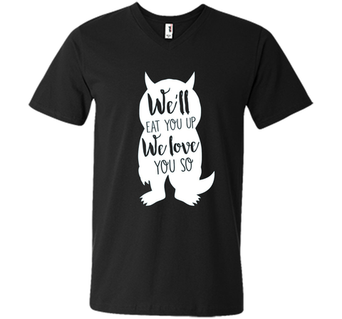 We'll Eat You Up We Love You So Shirt