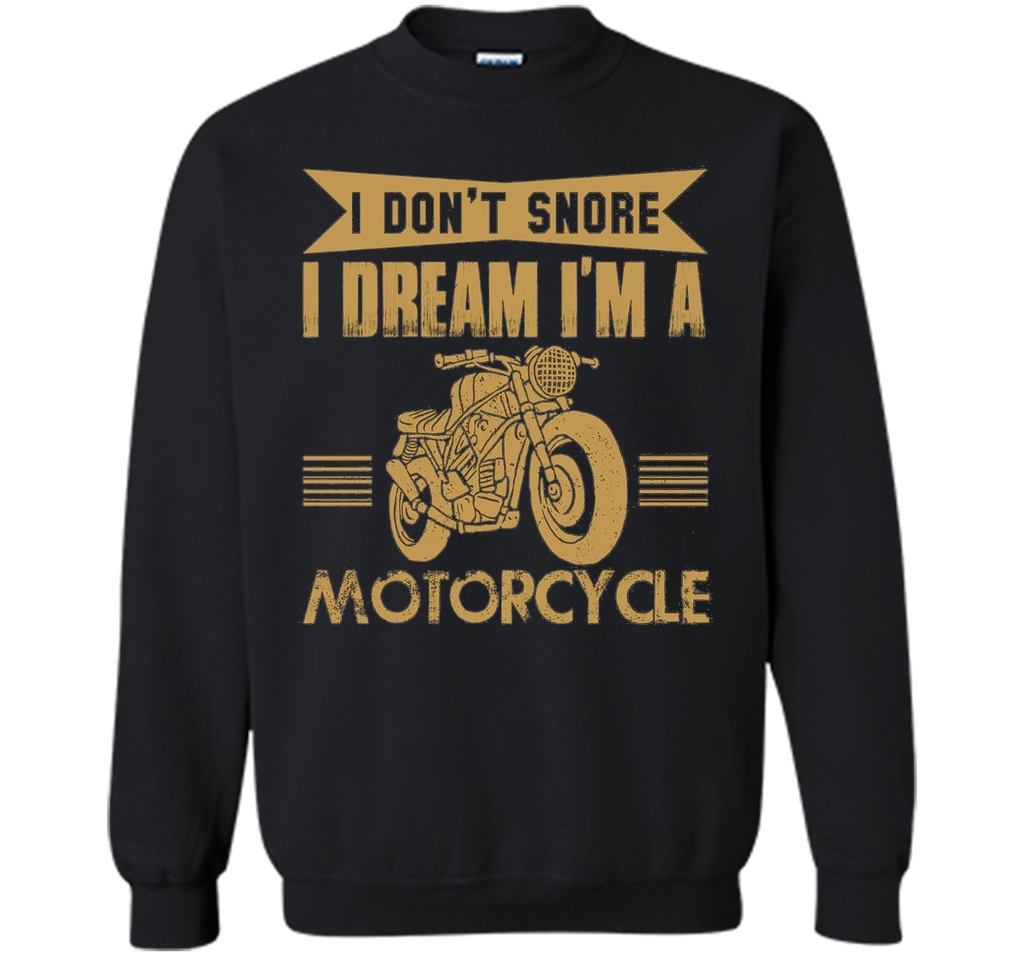 I Don't Snore I Dream I'm A Motorcycle T-Shirt - Biker Tee