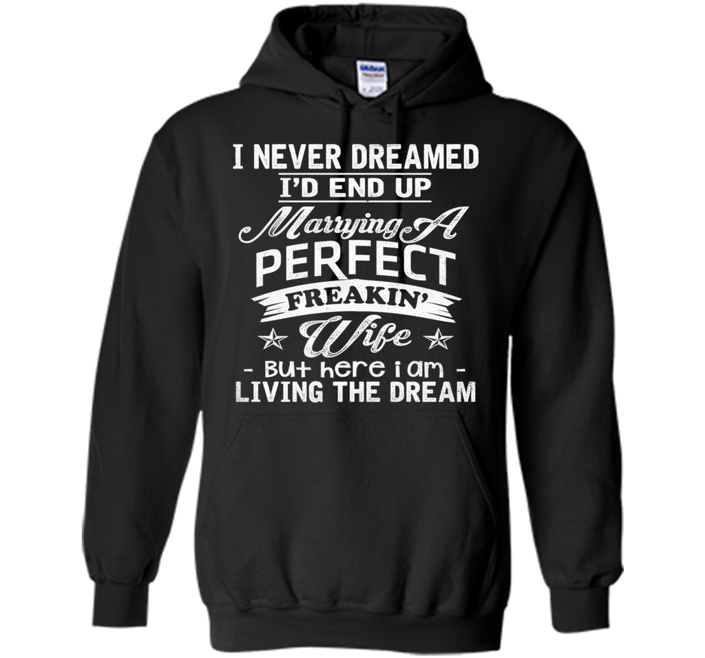 Mens I Never Dreamed Marrying A Perfect Freakin' Wife, Father's