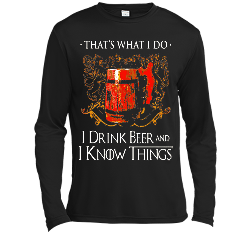 I drink beer and i know things t shirt