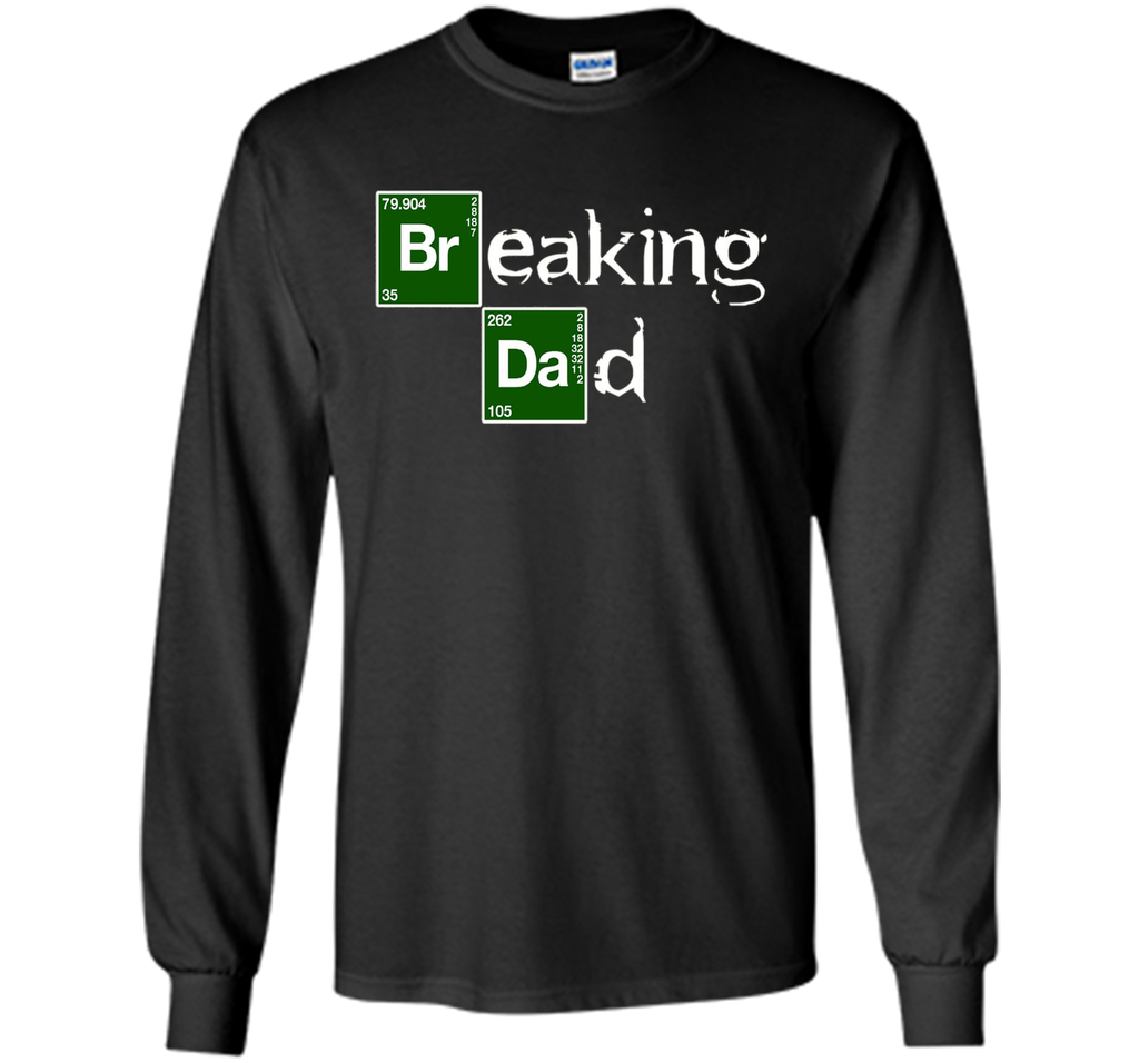 Breaking Dad T-shirt Papa grandpa - Funny Father's day Gift