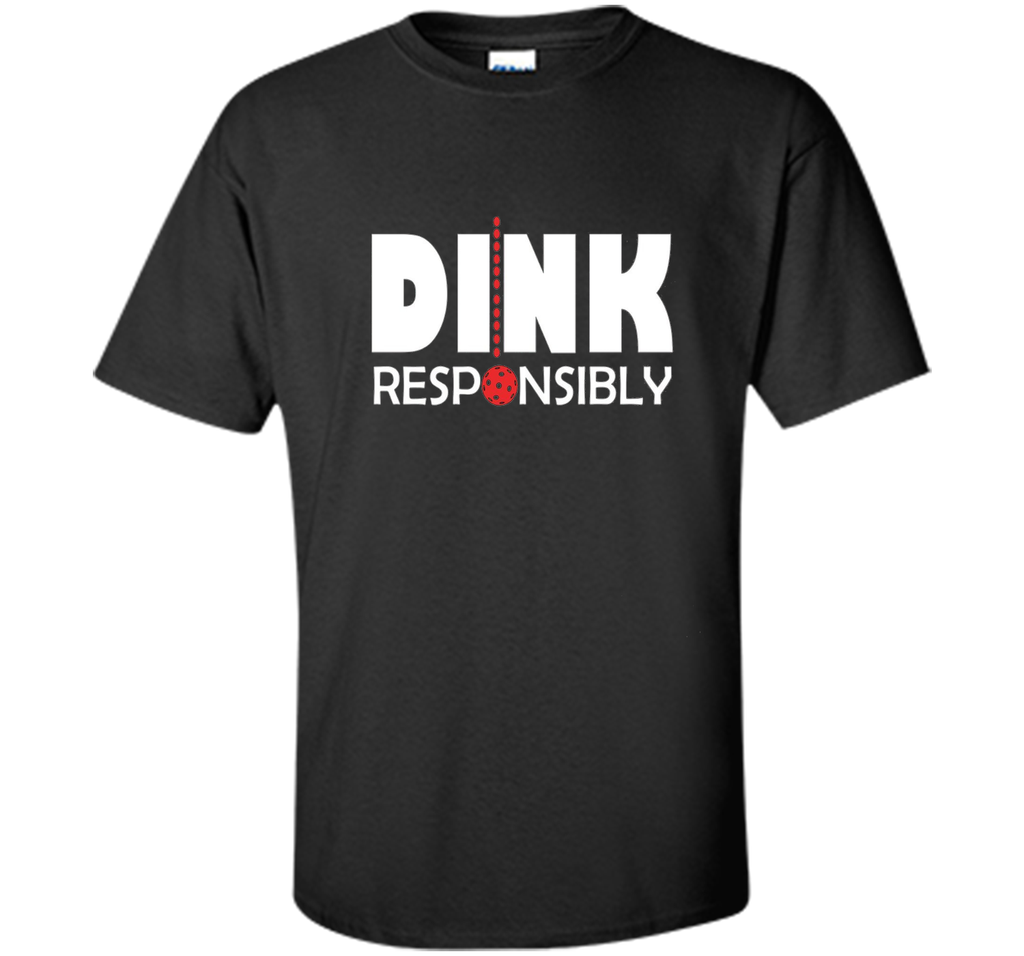 Dink Responsibly Pickleball T-Shirt