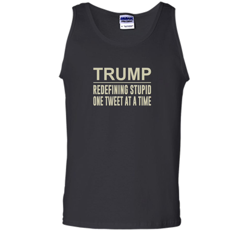 Trump - Redefining Stupid One Tweet At a Time T-shirt