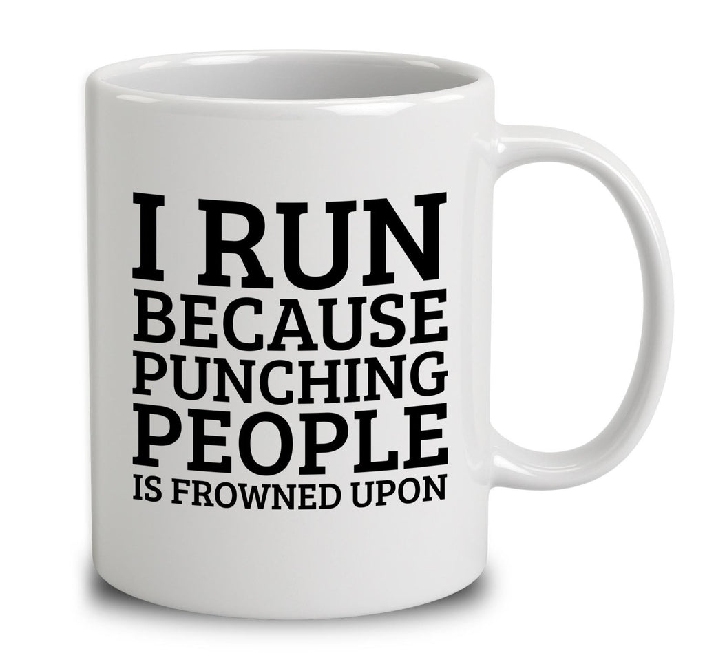 I Run Because Punching People Is Frowned Upon