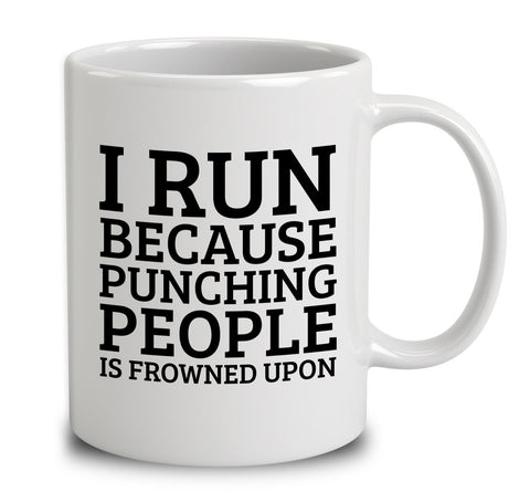I Run Because Punching People Is Frowned Upon